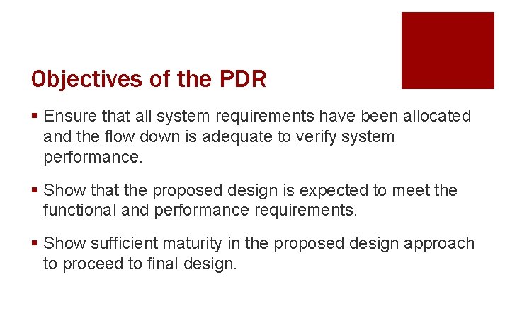 Objectives of the PDR § Ensure that all system requirements have been allocated and