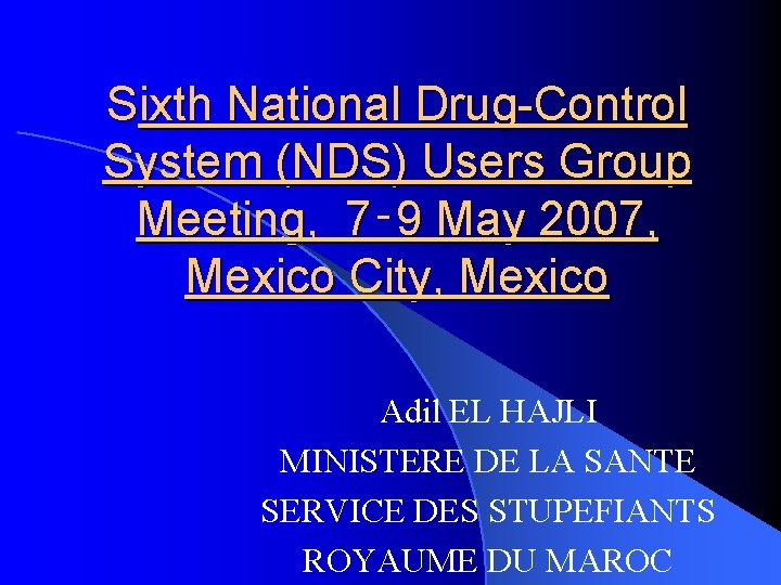 Sixth National Drug-Control System (NDS) Users Group Meeting, 7‑ 9 May 2007, Mexico City,