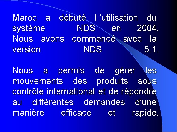 Maroc a débuté l ’utilisation du système NDS en 2004. Nous avons commencé avec