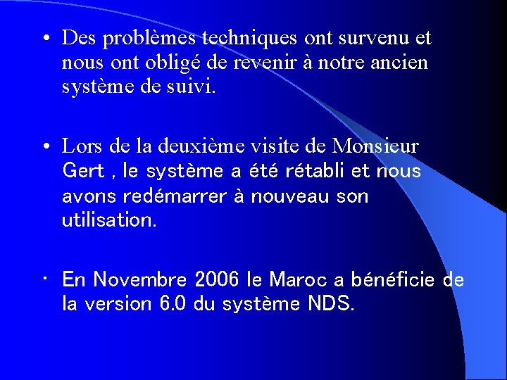  • Des problèmes techniques ont survenu et nous ont obligé de revenir à