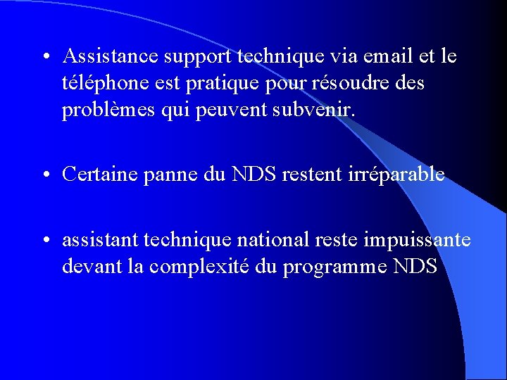  • Assistance support technique via email et le téléphone est pratique pour résoudre