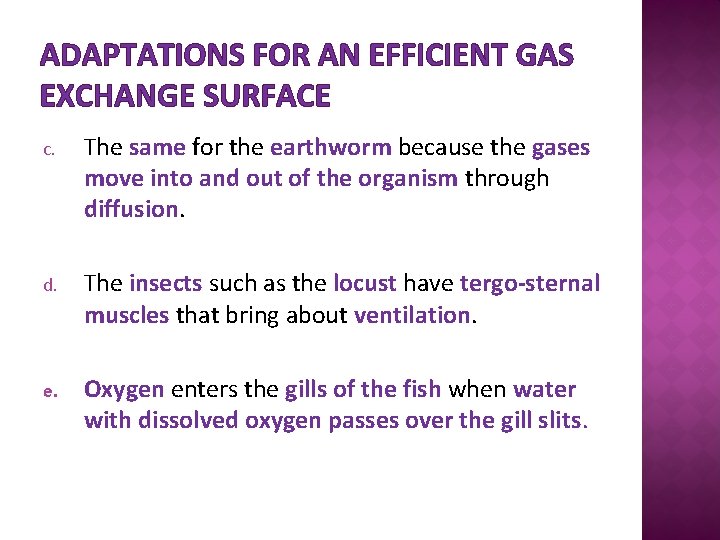 ADAPTATIONS FOR AN EFFICIENT GAS EXCHANGE SURFACE c. The same for the earthworm because