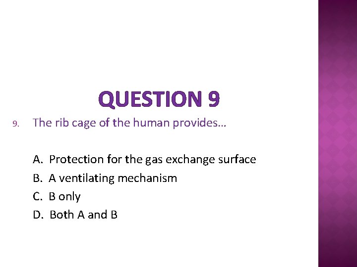 QUESTION 9 9. The rib cage of the human provides… A. B. C. D.