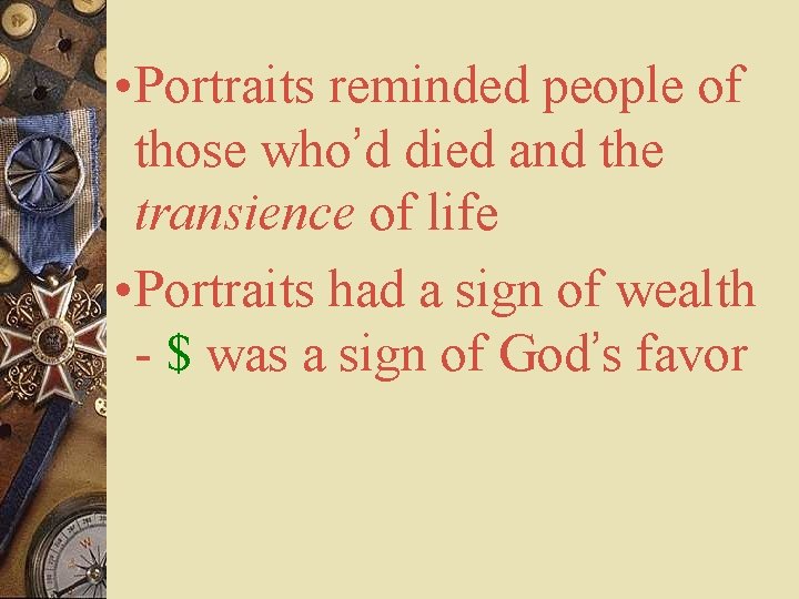  • Portraits reminded people of those who’d died and the transience of life
