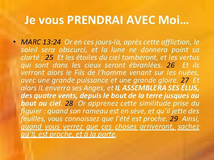 Je vous PRENDRAI AVEC Moi… • MARC 13: 24 Or en ces jours-là, après