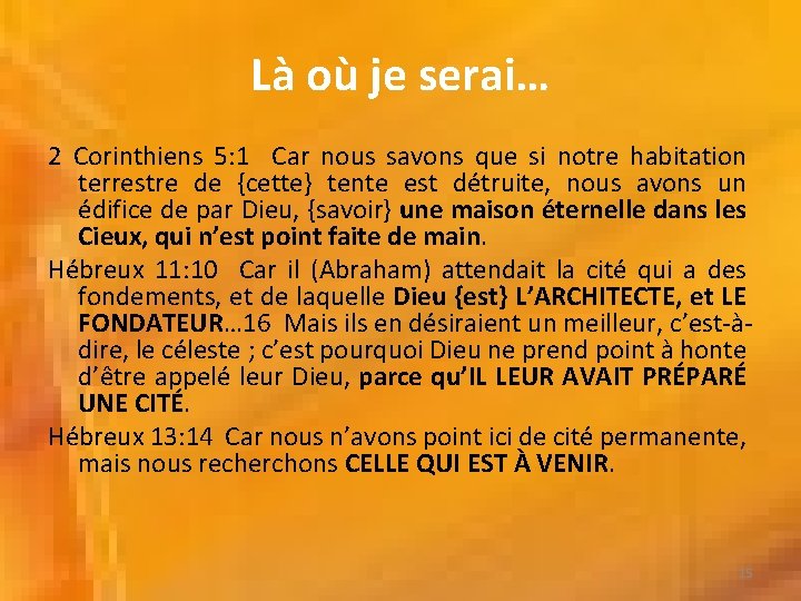 Là où je serai… 2 Corinthiens 5: 1 Car nous savons que si notre