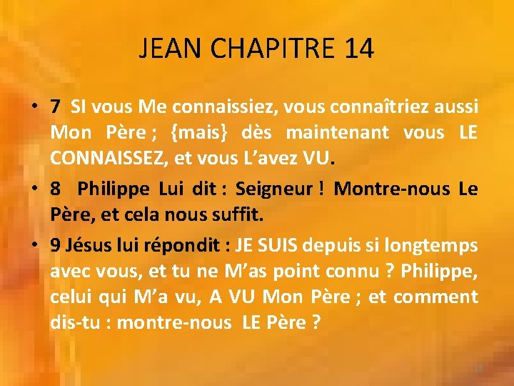 JEAN CHAPITRE 14 • 7 SI vous Me connaissiez, vous connaîtriez aussi Mon Père