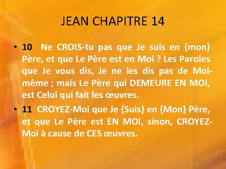 JEAN CHAPITRE 14 • 10 Ne CROIS-tu pas que Je suis en {mon} Père,