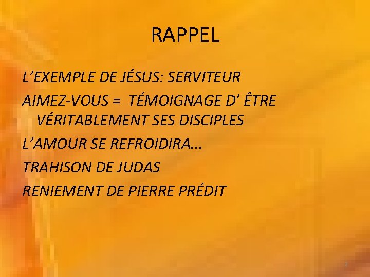 RAPPEL L’EXEMPLE DE JÉSUS: SERVITEUR AIMEZ-VOUS = TÉMOIGNAGE D’ ÊTRE VÉRITABLEMENT SES DISCIPLES L’AMOUR