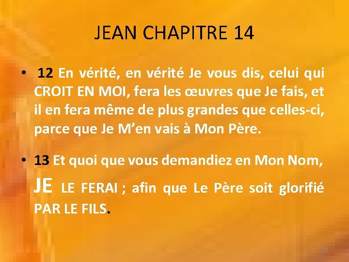 JEAN CHAPITRE 14 • 12 En vérité, en vérité Je vous dis, celui qui