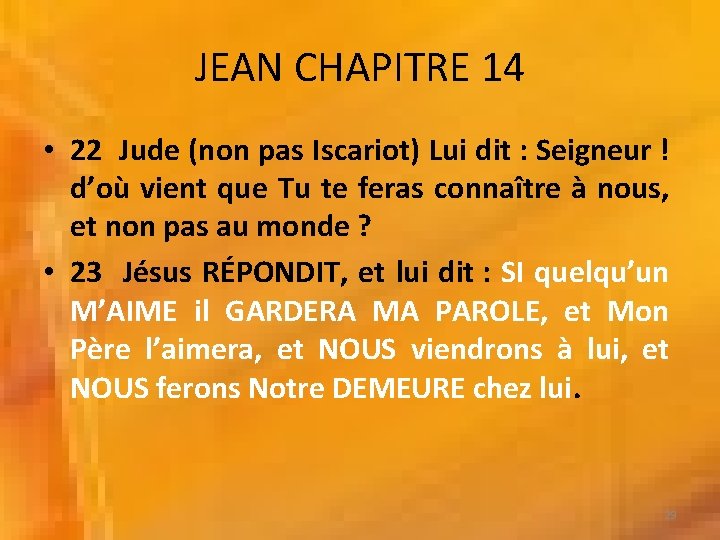 JEAN CHAPITRE 14 • 22 Jude (non pas Iscariot) Lui dit : Seigneur !