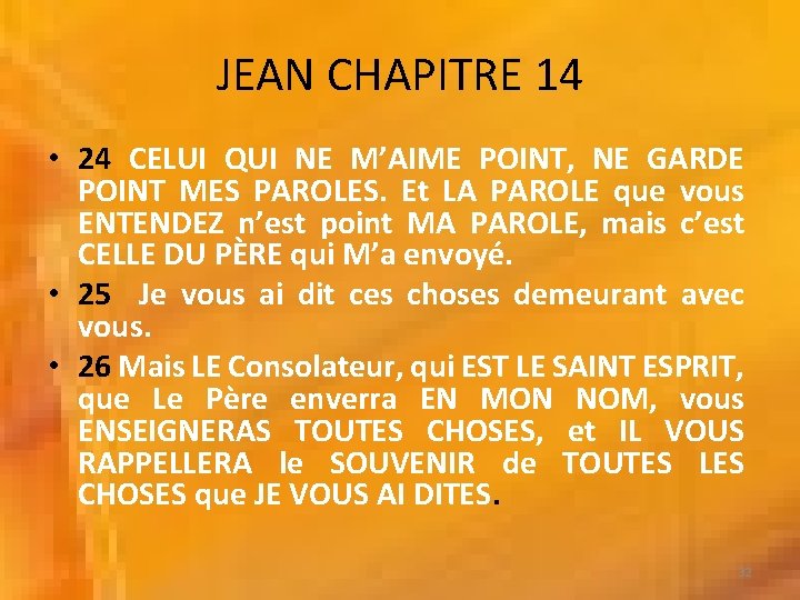 JEAN CHAPITRE 14 • 24 CELUI QUI NE M’AIME POINT, NE GARDE POINT MES