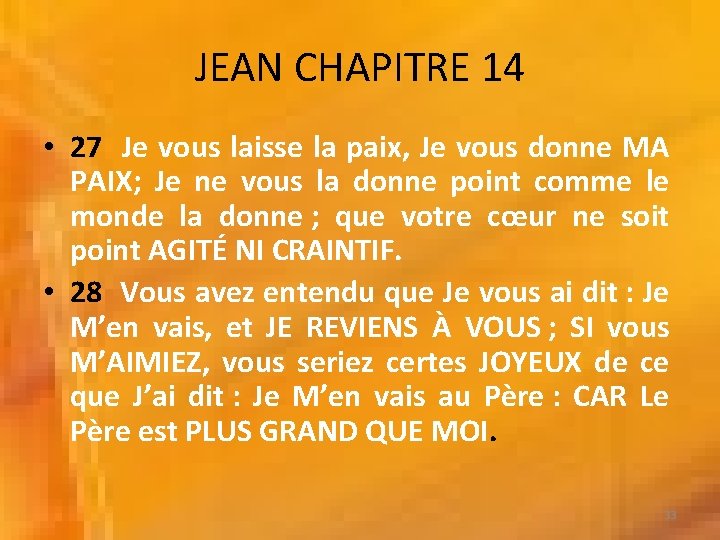 JEAN CHAPITRE 14 • 27 Je vous laisse la paix, Je vous donne MA