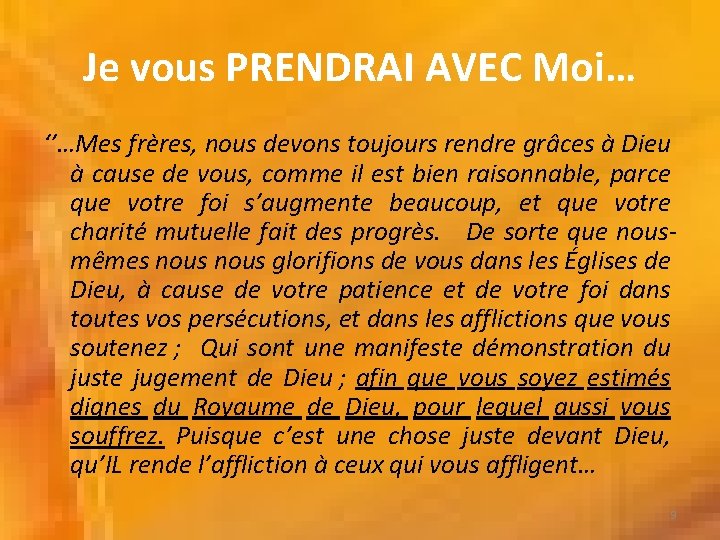 Je vous PRENDRAI AVEC Moi… ‘’…Mes frères, nous devons toujours rendre grâces à Dieu