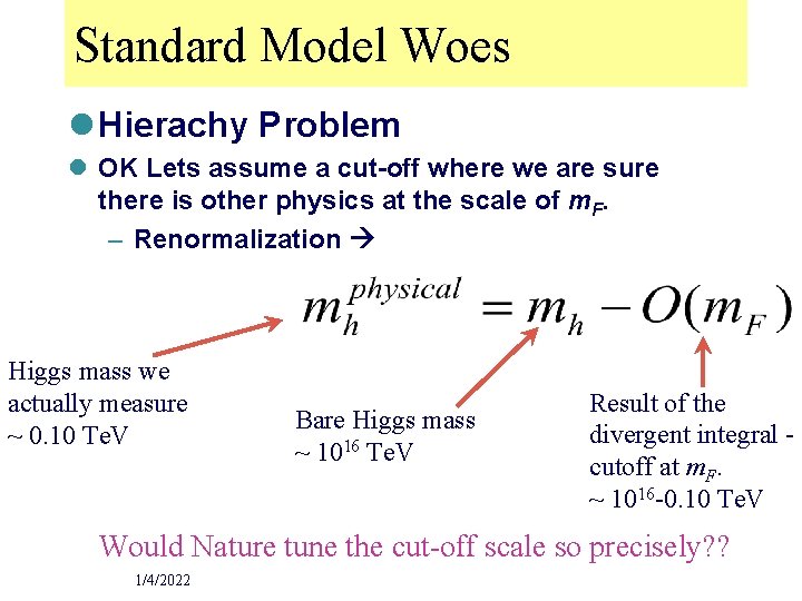 Standard Model Woes l Hierachy Problem l OK Lets assume a cut-off where we