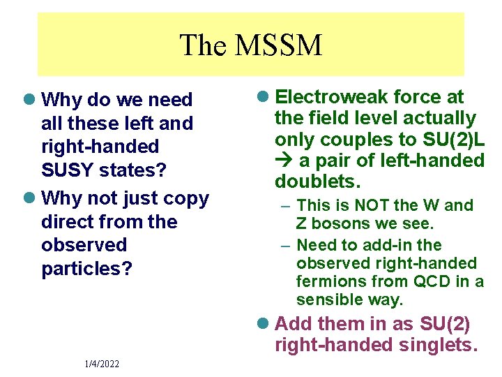 The MSSM l Why do we need all these left and right-handed SUSY states?