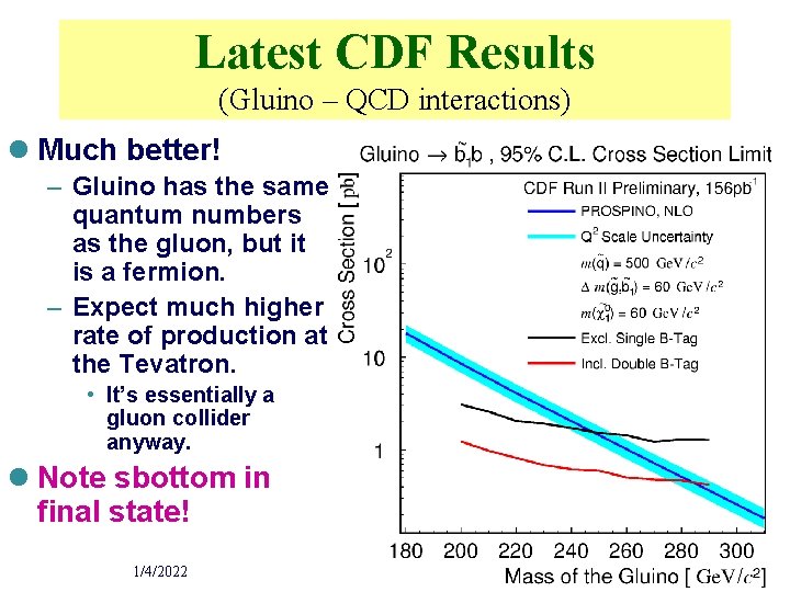 Latest CDF Results (Gluino – QCD interactions) l Much better! – Gluino has the