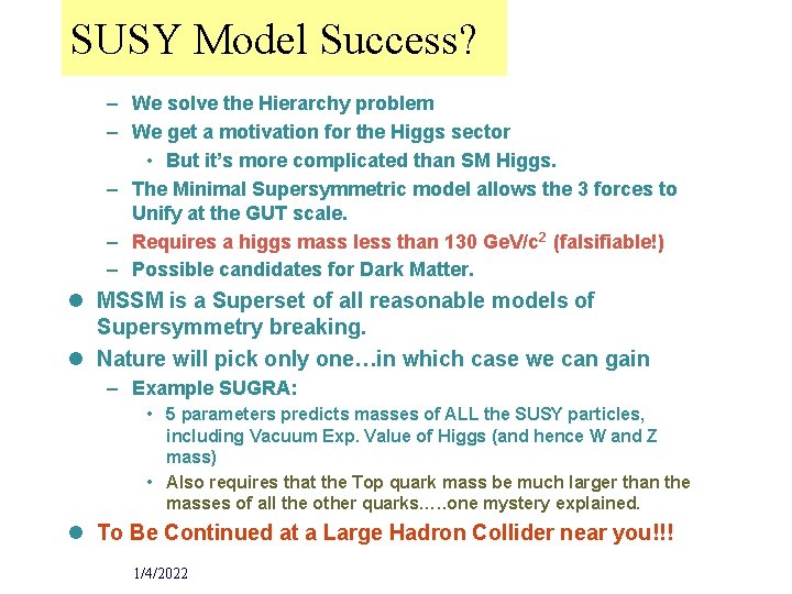 SUSY Model Success? – We solve the Hierarchy problem – We get a motivation