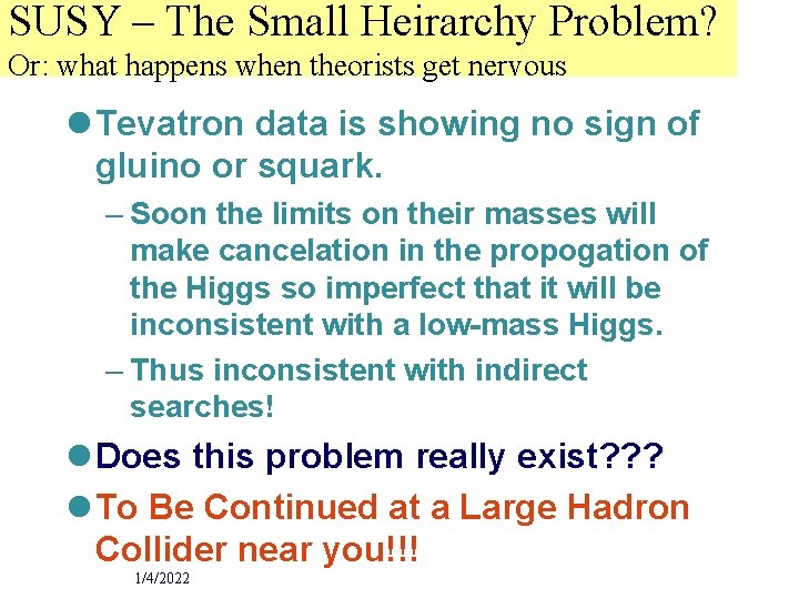 SUSY – The Small Heirarchy Problem? Or: what happens when theorists get nervous l