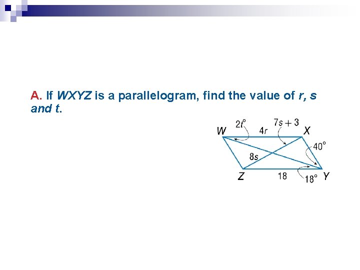 A. If WXYZ is a parallelogram, find the value of r, s and t.