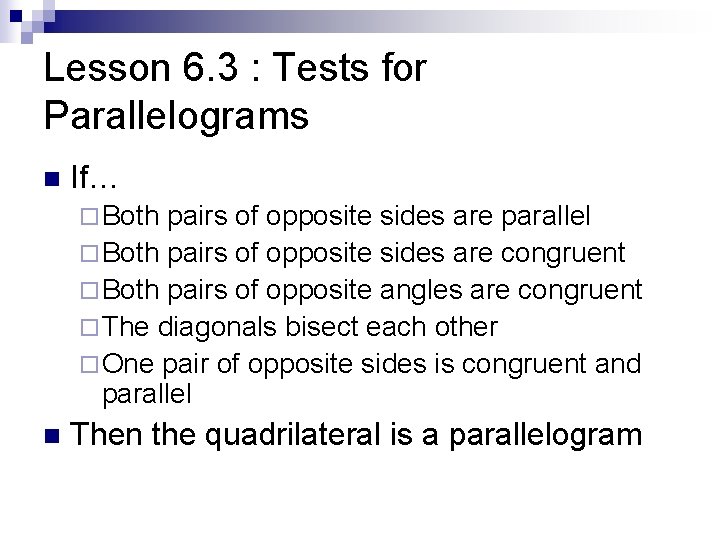 Lesson 6. 3 : Tests for Parallelograms n If… ¨ Both pairs of opposite