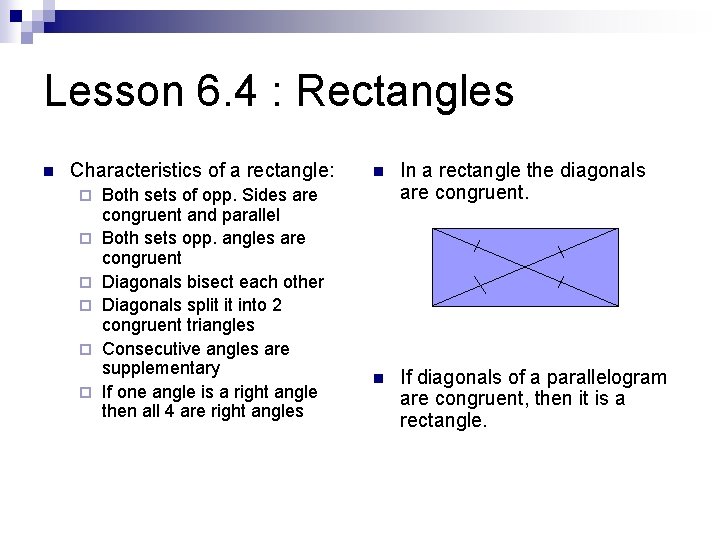 Lesson 6. 4 : Rectangles n Characteristics of a rectangle: ¨ ¨ ¨ Both