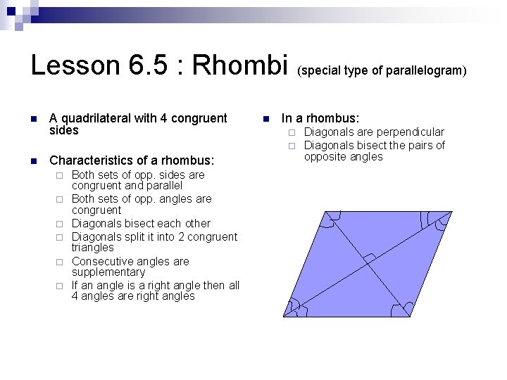 Lesson 6. 5 : Rhombi n n A quadrilateral with 4 congruent sides Characteristics