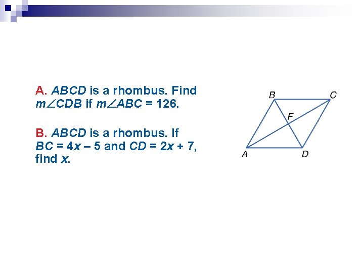 A. ABCD is a rhombus. Find m CDB if m ABC = 126. B.