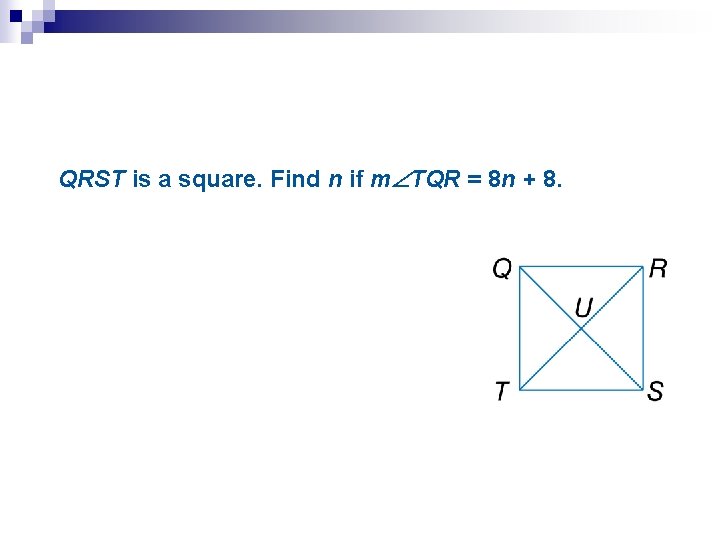 QRST is a square. Find n if m TQR = 8 n + 8.