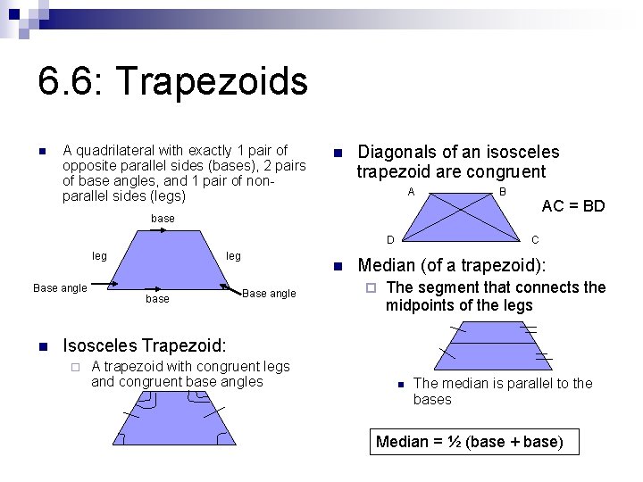 6. 6: Trapezoids n A quadrilateral with exactly 1 pair of opposite parallel sides