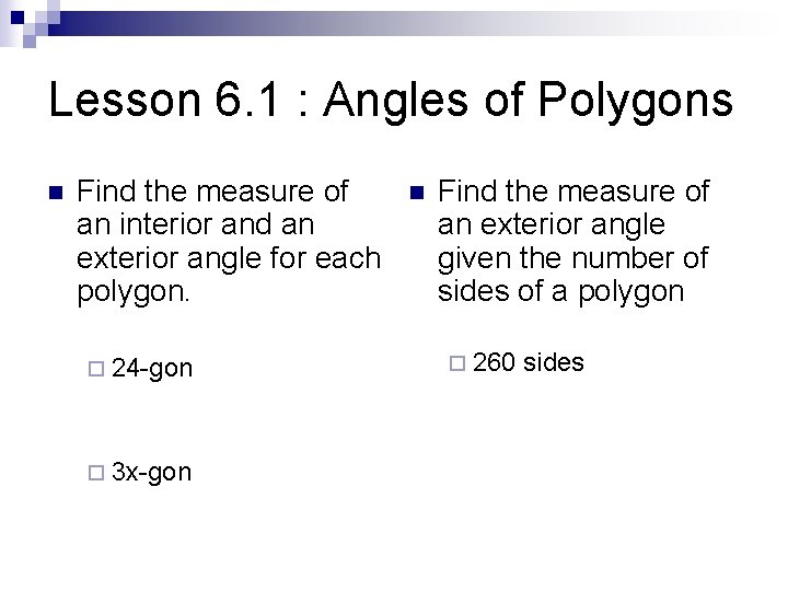 Lesson 6. 1 : Angles of Polygons n Find the measure of an interior