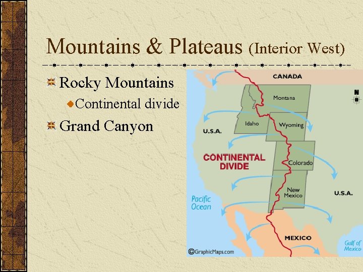 Mountains & Plateaus (Interior West) Rocky Mountains Continental divide Grand Canyon 