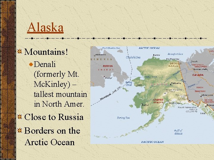 Alaska Mountains! Denali (formerly Mt. Mc. Kinley) – tallest mountain in North Amer. Close