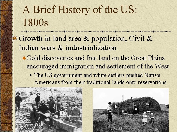 A Brief History of the US: 1800 s Growth in land area & population,