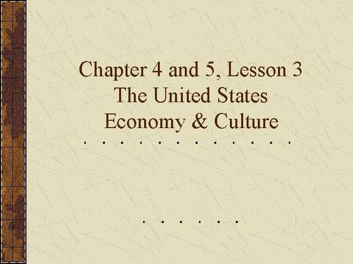 Chapter 4 and 5, Lesson 3 The United States Economy & Culture 