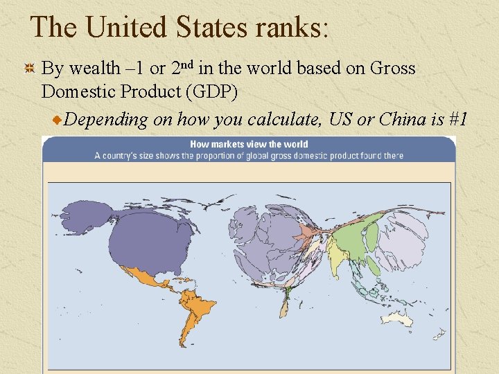 The United States ranks: By wealth – 1 or 2 nd in the world