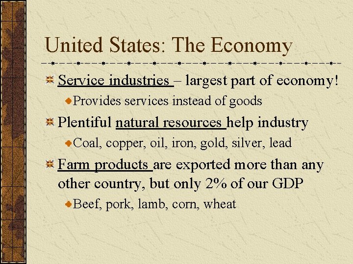 United States: The Economy Service industries – largest part of economy! Provides services instead