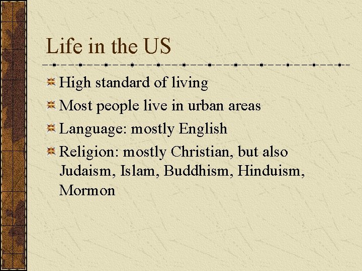 Life in the US High standard of living Most people live in urban areas