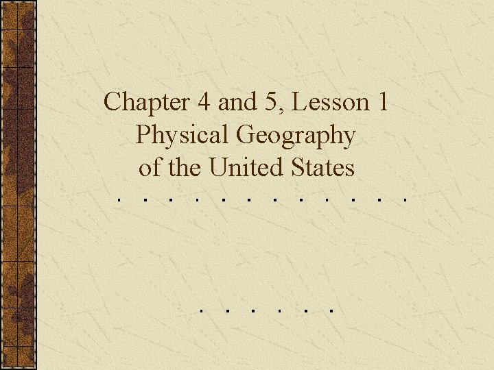 Chapter 4 and 5, Lesson 1 Physical Geography of the United States 