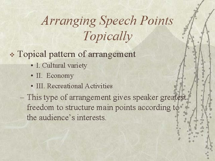 Arranging Speech Points Topically v Topical pattern of arrangement • I. Cultural variety • Arranging Speech Points Topically v Topical pattern of arrangement • I. Cultural variety •