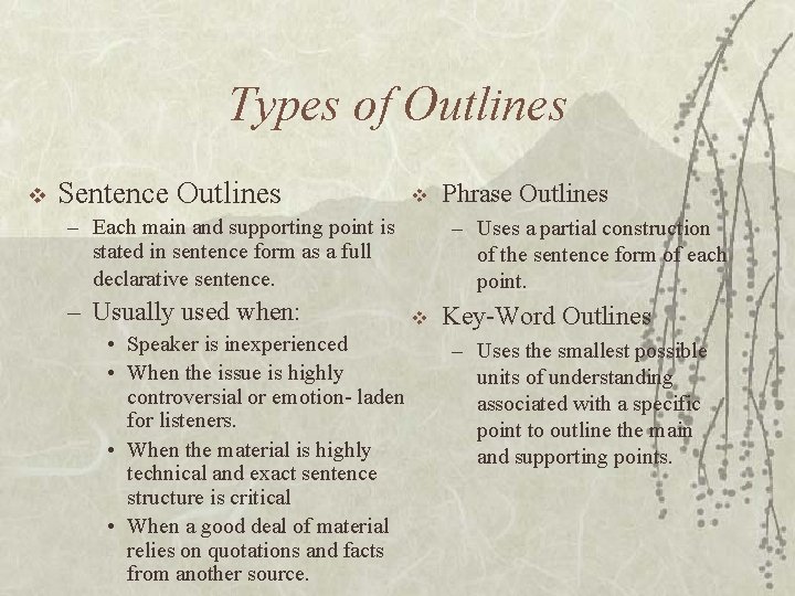 Types of Outlines v Sentence Outlines v – Each main and supporting point is Types of Outlines v Sentence Outlines v – Each main and supporting point is