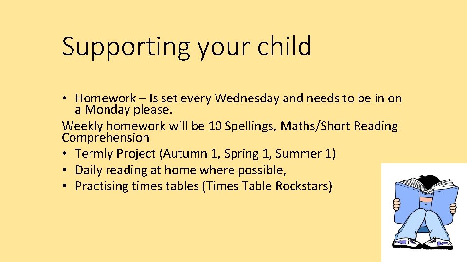 Supporting your child • Homework – Is set every Wednesday and needs to be