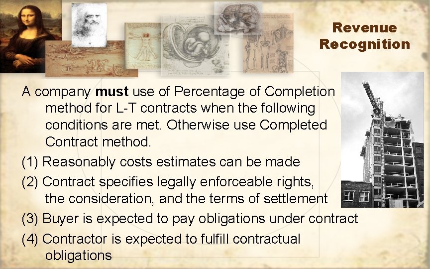 Revenue Recognition A company must use of Percentage of Completion method for L-T contracts