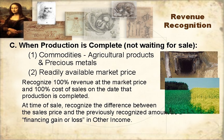 Revenue Recognition C. When Production is Complete (not waiting for sale): (1) Commodities -