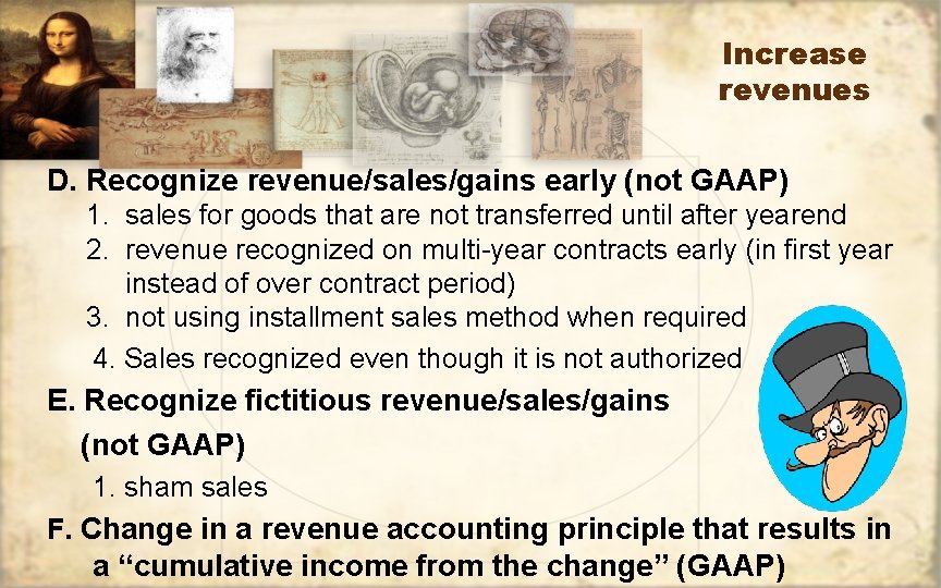 Increase revenues D. Recognize revenue/sales/gains early (not GAAP) 1. sales for goods that are