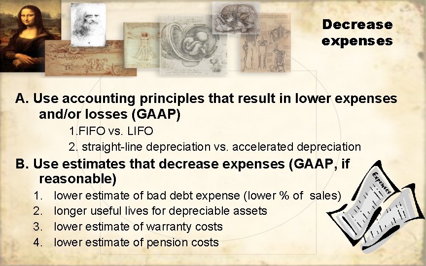 Decrease expenses A. Use accounting principles that result in lower expenses and/or losses (GAAP) Decrease expenses A. Use accounting principles that result in lower expenses and/or losses (GAAP)
