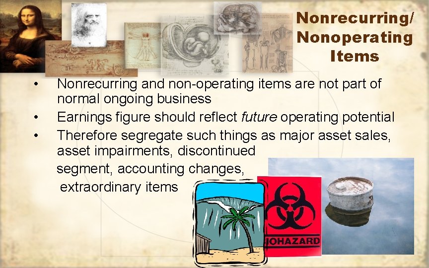 Nonrecurring/ Nonoperating Items • • • Nonrecurring and non-operating items are not part of