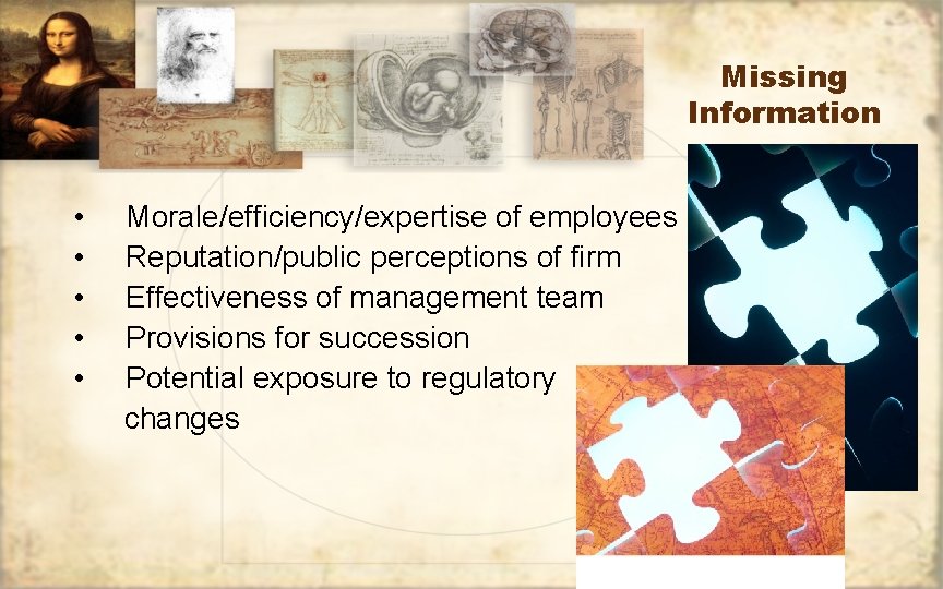 Missing Information • • • Morale/efficiency/expertise of employees Reputation/public perceptions of firm Effectiveness of