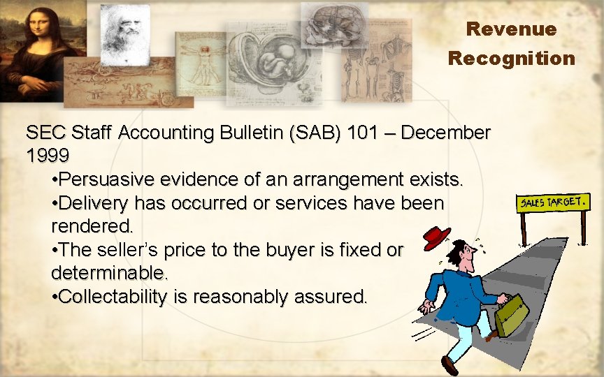 Revenue Recognition SEC Staff Accounting Bulletin (SAB) 101 – December 1999 • Persuasive evidence