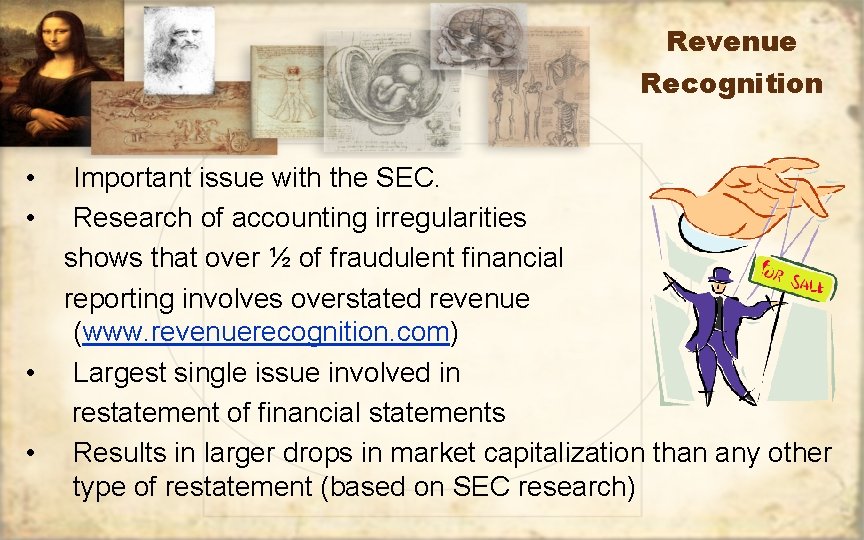 Revenue Recognition • • Important issue with the SEC. Research of accounting irregularities shows